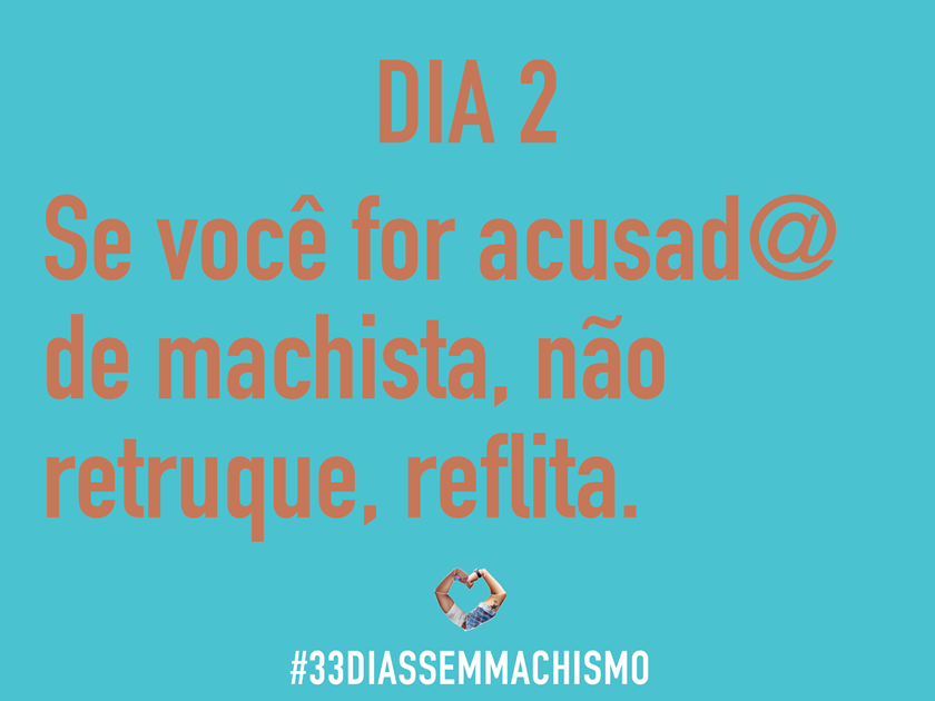 Campanha #33DiasSemMachismo quer desafiar comportamentos machistas ...