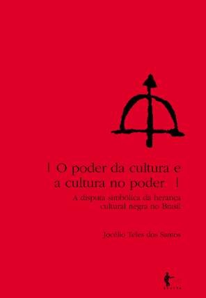 O poder da cultura e a cultura no poder: a disputa simbólica da herança cultural negra no Brasil