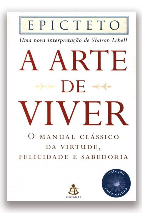 A arte de viver: O manual clássico da virtude, felicidade e sabedoria, de Sharon Lebell