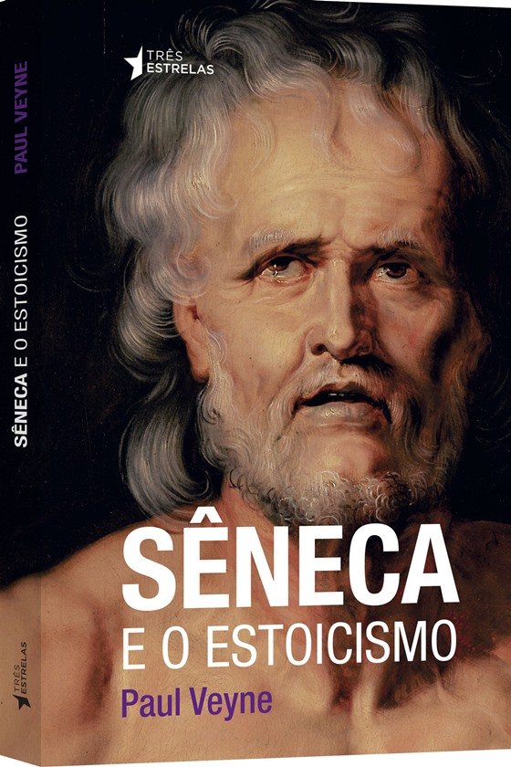 Sêneca e o estoicismo, de Paul Veyne