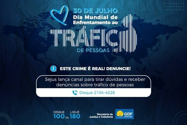 A Secretaria de Justiça e Cidadania do Distrito Federal (Sejus) lança, nesta quinta-feira (30/7), um canal para denúncia de tráfico de pessoas