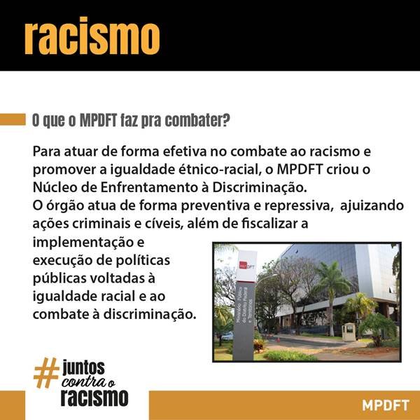 Campanha Juntos Contra o Racismo, do Núcleo de Enfrentamento à Discriminação (NED) do Ministério Público do Distrito Federal e Territórios (MPDFT)