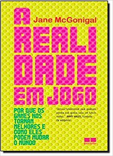 Livro A realidade em jogo: Por que os games nos tornam melhor e como eles podem mudar o mundo