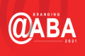 Branding@ABA 2021