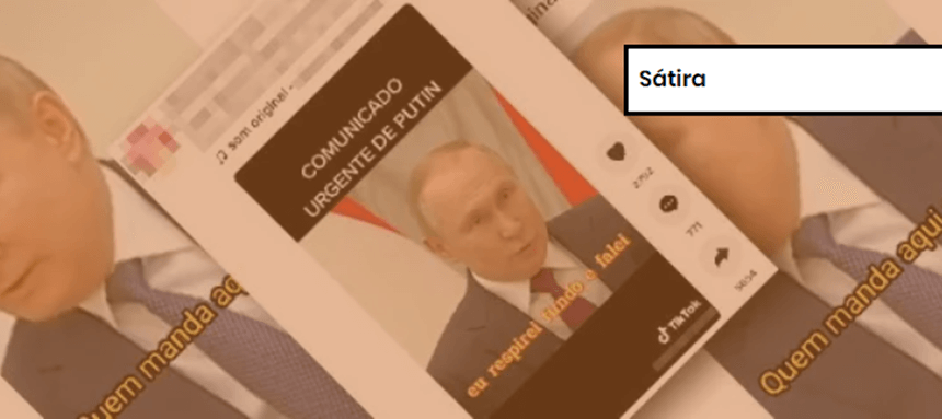 Captura de tela de vídeo no TikTok com etiqueta de sátira. Ao fundo, um vídeo que mostra Putin com uma legenda alterada - Metrópoles