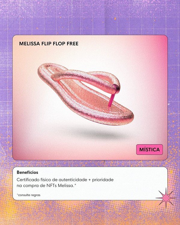 Poster de divulgação dos calçados da Melissa que foram transformados em NFT. Acima, modelo Flip Flor, na cor rosa e com partículas de glitter, e um texto que explica o benefício que o cliente receberá ao adquirir o criptoativo.
