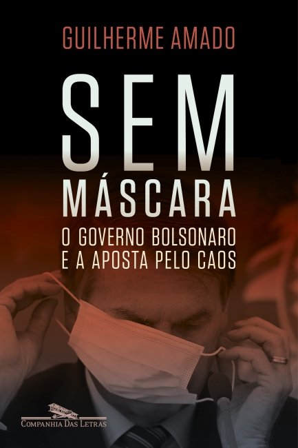 Livro "Sem mÃ¡scara", de Guilherme Amado