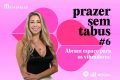 Prazer sem tabus #7: por dentro do swing