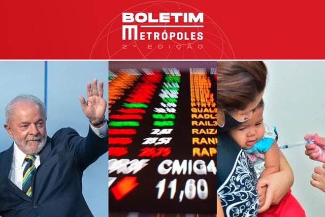 Imagem colorida com fotos de Lula, bolsa de valores e vacinação, destaques do Boletim Metrópoles de 17/11/2022