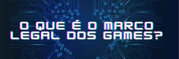 Marco Legal dos Jogos Eletrônicos PL nº 2.796/2021 - Gomes