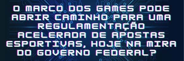 Especialista comenta sobre benefícios do Marco Legal dos Games à