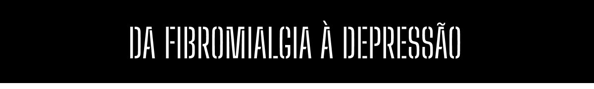 Da fibromialgia à depressão
